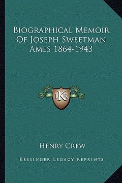 portada biographical memoir of joseph sweetman ames 1864-1943 (en Inglés)