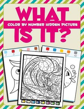 portada What Is It?: Color By Number Hidden Picture (en Inglés)