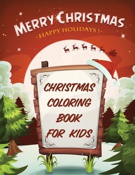 portada Merry Christmas Happy Holidays Christmas Coloring Book For Kids: Holiday Celebration Crafts and Games Easy Fun Relaxing (en Inglés)