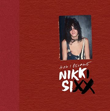 portada The First 21: How i Became Nikki Sixx [Deluxe Edition]: [Premium Deluxe Edition] 