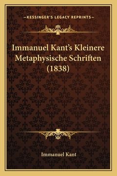 portada Immanuel Kant's Kleinere Metaphysische Schriften (1838) (en Alemán)