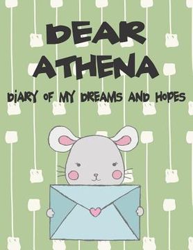 portada Dear Athena, Diary of My Dreams and Hopes: A Girl's Thoughts (in English)