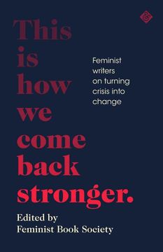 portada This is how we Come Back Stronger: Feminist Writers on Turning Crisis Into Change (in English)