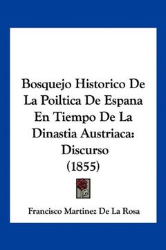portada Bosquejo Historico de la Poiltica de Espana en Tiempo de la Dinastia Austriaca: Discurso (in Spanish)