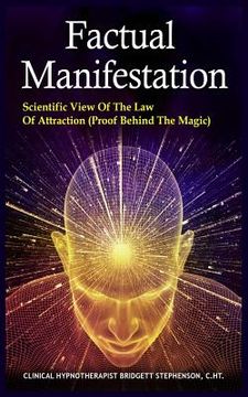 portada Factual Manifestation: Scientific View of The Law of Attraction (Proof Behind The Magic)