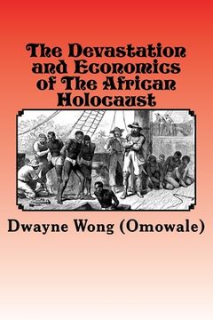 portada The Devastation and Economics of the African Holocaust (in English)