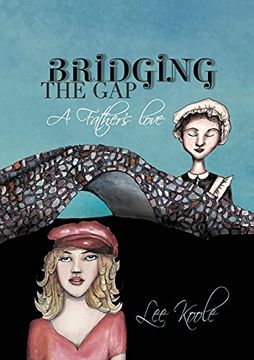 portada Bridging the gap - a Father'S Love (en Inglés)