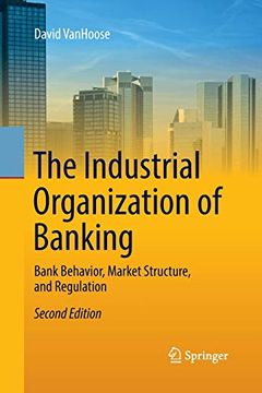 portada The Industrial Organization of Banking: Bank Behavior, Market Structure, and Regulation (en Inglés)