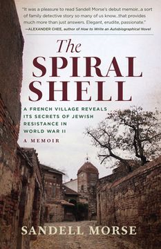 portada The Spiral Shell: A French Village Reveals its Secrets of Jewish Resistance in World war ii 
