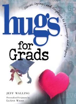 portada Hugs for Grads: Stories, Sayings, and Scriptures to Encourage and Inspire (Hugs Series) (en Inglés)