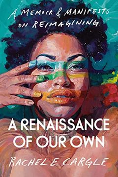 portada A Renaissance of our Own: A Memoir & Manifesto on Reimagining (en Inglés)