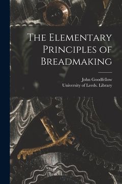 portada The Elementary Principles of Breadmaking (en Inglés)