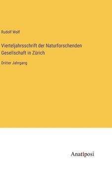 portada Vierteljahrsschrift der Naturforschenden Gesellschaft in Zürich: Dritter Jahrgang (en Alemán)