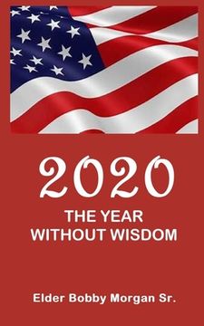 portada 2020 the Year Without Wisdom (en Inglés)