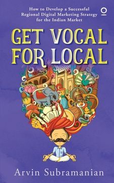 portada Get Vocal for Local: How to develop a successful regional digital marketing strategy for the Indian market (en Inglés)
