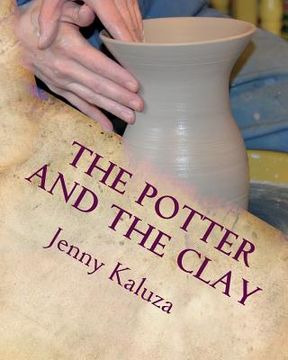 portada The Potter and the Clay: God's Masterpiece in the Making (en Inglés)