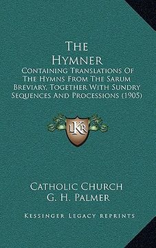 portada the hymner: containing translations of the hymns from the sarum breviary, together with sundry sequences and processions (1905)