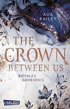 portada The Crown Between us. Royales Geheimnis (Die »Crown«-Dilogie 1): New Adult Roman Über die Liebe zu Einem Königlichen bad boy | Liebesroman (en Alemán)