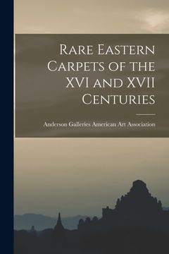 portada Rare Eastern Carpets of the XVI and XVII Centuries (en Inglés)