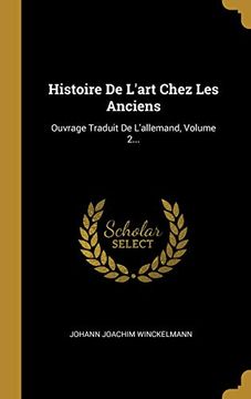 portada Histoire de L'art Chez les Anciens: Ouvrage Traduit de L'allemand, Volume 2. (in French)