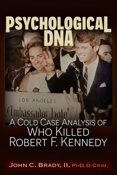 portada Psychological DNA: A Cold Case Analysis of Who Killed Robert F. Kennedy (en Inglés)