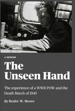 portada The Unseen Hand: The experience of a WWII POW and the Death March of 1945 (en Inglés)
