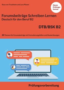 portada Schreiben von einem Forumsbeitrag Deutsch für den Beruf B2 DTB/BSK: Prüfungsvorbereitung mit 20 Themen für das Scheiben von Forumsbeiträge plus Formul 