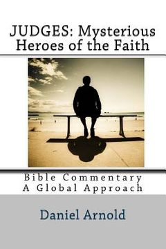 portada Judges: Mysterious Heroes of the Faith: Bible Commentary: A Global Approach