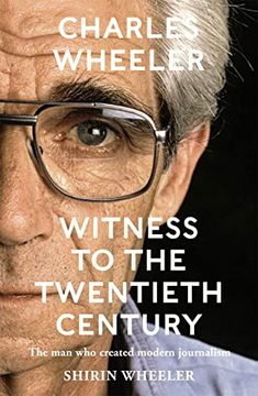 portada Charles Wheeler - Witness to the Twentieth Century (en Inglés)