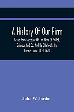 portada A History of our Firm: Being Some Account of the Firm of Pollok, Gilmour and co. And its Offshoots and Connections, 1804-1920 