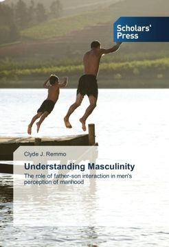 portada Understanding Masculinity: The role of father-son interaction in men's perception of manhood