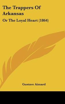 portada the trappers of arkansas: or the loyal heart (1864) (en Inglés)