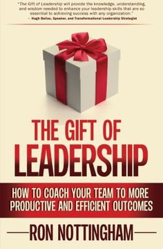 portada The Gift of Leadership: How to Coach Your Team to More Productive and Efficient Outcomes