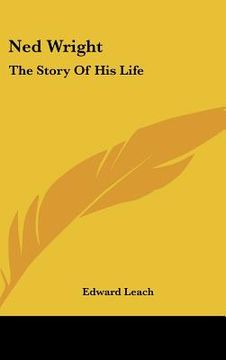 portada ned wright: the story of his life (in English)