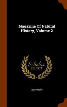 portada Magazine Of Natural History, Volume 2 (en Inglés)