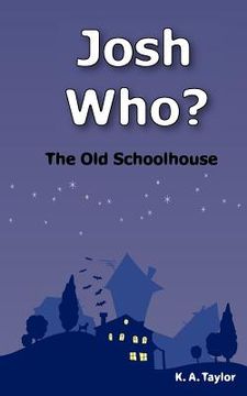 portada josh who? the old schoolhouse (en Inglés)