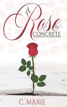 portada A Rose in Concrete: Blooming From The Curse Of Silence (en Inglés)