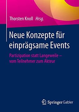 portada Neue Konzepte für Einprägsame Events: Partizipation Statt Langeweile - vom Teilnehmer zum Akteur (in German)