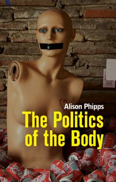 portada The Politics Of The Body: Gender In A Neoliberal And Neoconservative Age
