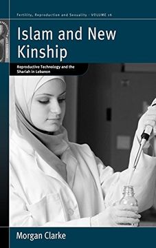 portada Islam and new Kinship: Reproductive Technology and the Shariah in Lebanon (Fertility, Reproduction and Sexuality: Social and Cultural Perspectives) (in English)