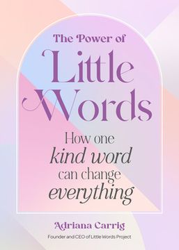 portada The Power of Little Words: How One Kind Word Can Change Everything