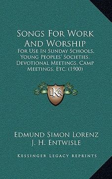 portada songs for work and worship: for use in sunday schools, young peoples' societies, devotional meetings, camp meetings, etc. (1900) (in English)