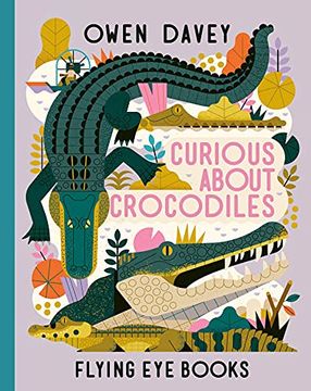 portada Curious About Crocodiles (Owen Davey Animal Series) (en Inglés)