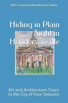 portada Hiding In Plain Sight in Hendersonville: Art and Architecture Tours in the City of Four Seasons (in English)