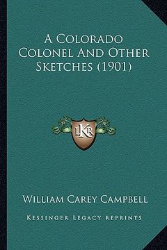 portada a colorado colonel and other sketches (1901) a colorado colonel and other sketches (1901) (in English)