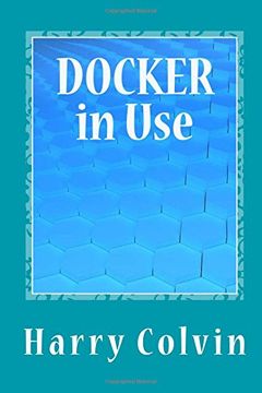 portada Docker in Use: Exploration of Docker in Details (en Inglés)