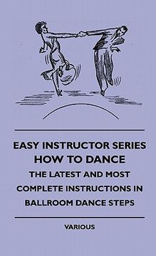 portada easy instructor series - how to dance - the latest and most easy instructor series - how to dance - the latest and most complete instructions in ballr (in English)