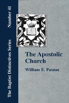 portada the apostolic church; being an inquiry into the constitution and polity of that visible organization set up by jesus christ and his apostles (en Inglés)