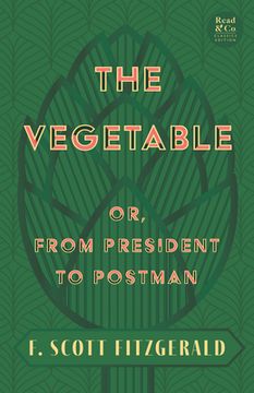 portada The Vegetable; Or, from President to Postman (Read & Co. Classics Edition);With the Introductory Essay 'The Jazz Age Literature of the Lost Generation (in English)