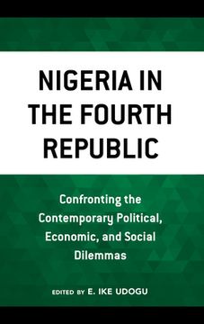 portada Nigeria in the Fourth Republic: Confronting the Contemporary Political, Economic, and Social Dilemmas (en Inglés)